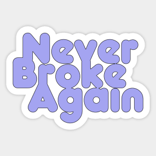 Never Broke Again Sticker